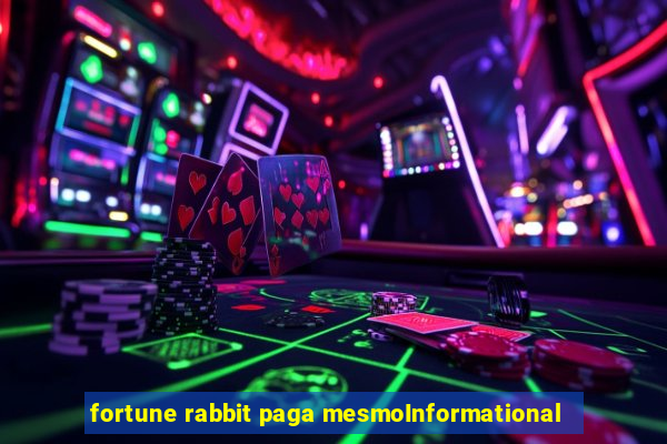 fortune rabbit paga mesmoInformational